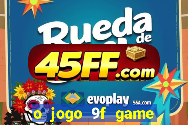 o jogo 9f game paga mesmo